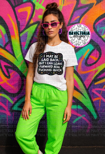 I may be laid back but I can lean forward real fucking quick on white hoodie, crewneck, long sleeve or tee - Mavictoria Designs Hot Press Express
