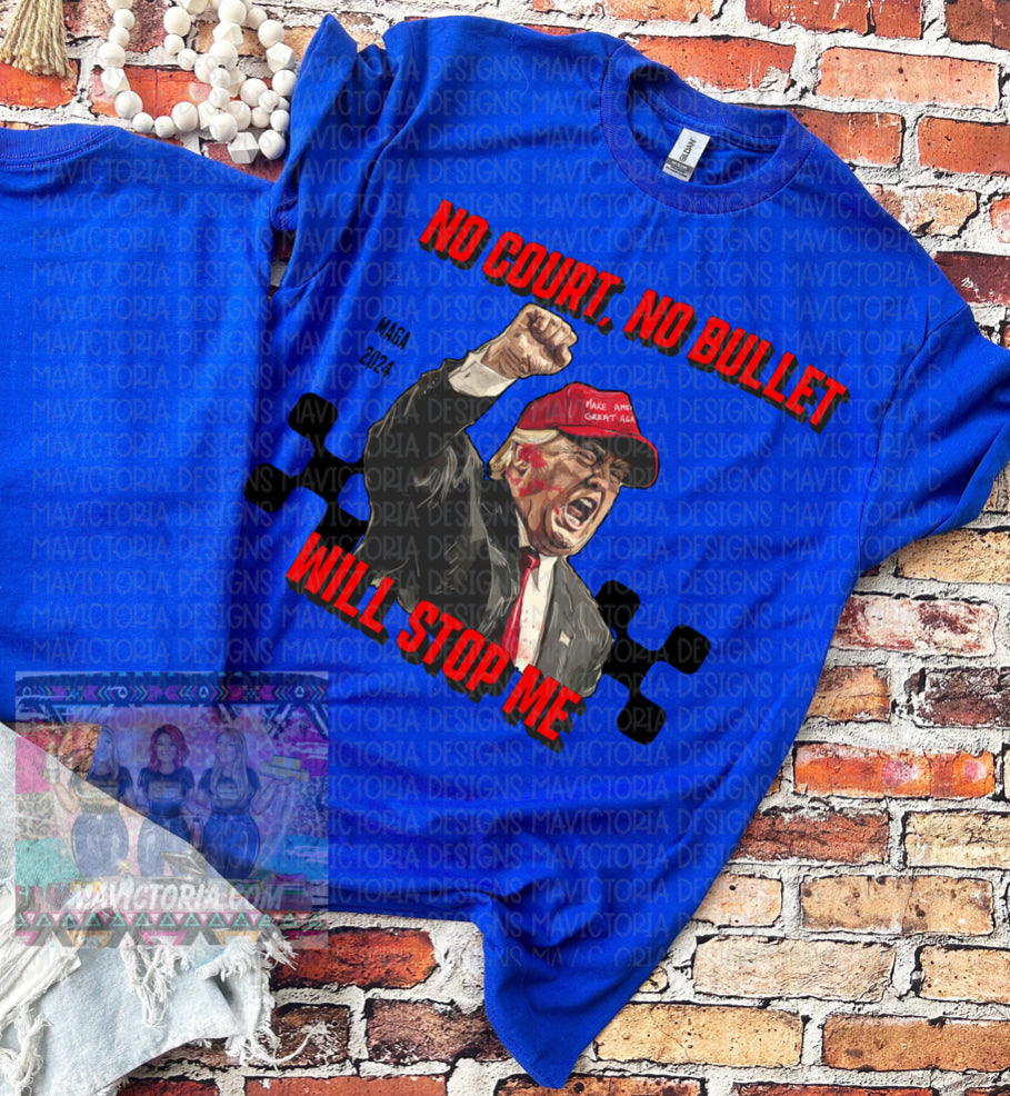 NO COURT NO BULLET WILL STOP ME trump royal blue graphic tee - Mavictoria Designs Hot Press Express