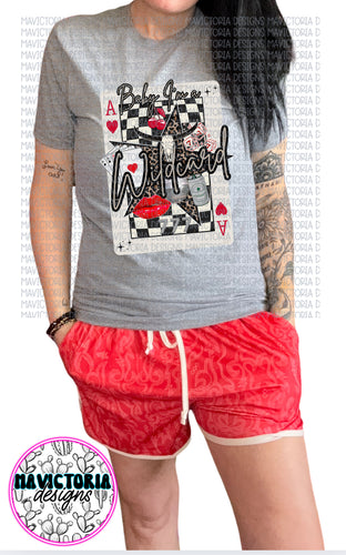 Baby I’m a wild card ACE on graphite grey graphic tee (shorts available separately) - Mavictoria Designs Hot Press Express