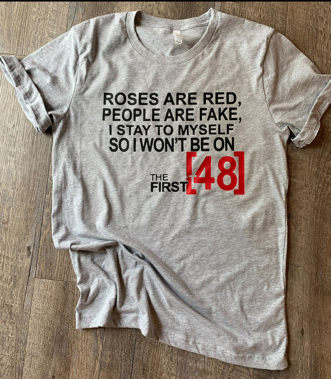 Roses are red, people are fake, I stay to myself so I won’t be on the first 48 on grey graphic tee - Mavictoria Designs Hot Press Express