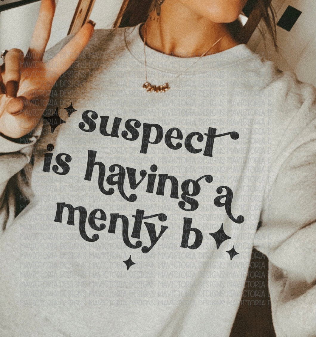 Suspect is having a menty b funny ash hoodie, crewneck, long sleeve or graphic tee - Mavictoria Designs Hot Press Express