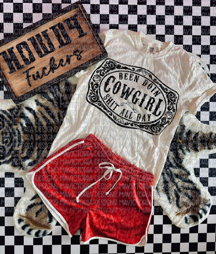 BEEN DOING COWGIRL SHIT ALL DAY ivory comfort colors graphic tee // shorts sold separately - Mavictoria Designs Hot Press Express