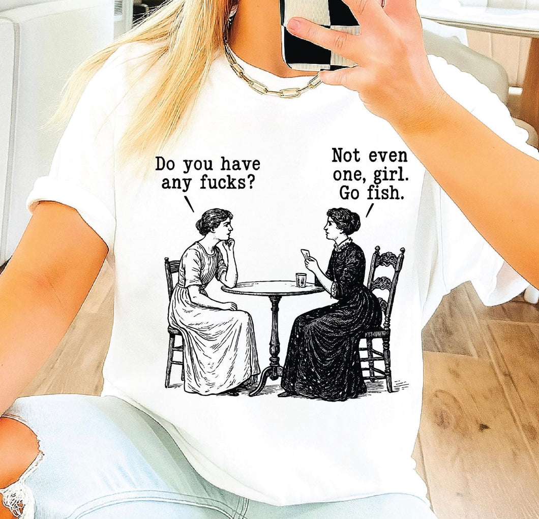 Do you have any fucks? Not even one, girl. Go fish on white hoodie, crewneck, long sleeve or tee - Mavictoria Designs Hot Press Express