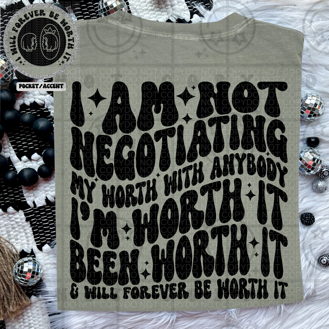 I Am Not Negotiating My Worth With Anybody Wavy Font | Comfort Colors Tee - Mavictoria Designs Hot Press Express