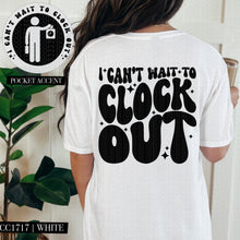 Load image into Gallery viewer, I Can&#39;t Wait To Clock Out | Comfort Colors Tee - Mavictoria Designs Hot Press Express
