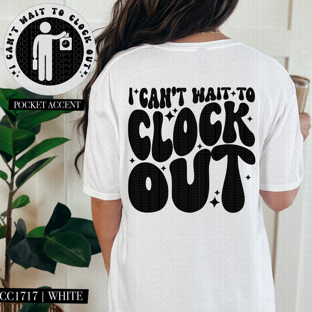 I Can't Wait To Clock Out | Comfort Colors Tee - Mavictoria Designs Hot Press Express