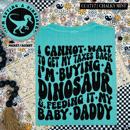 I'm Buying a Dinosaur | Comfort Colors Tee - Mavictoria Designs Hot Press Express