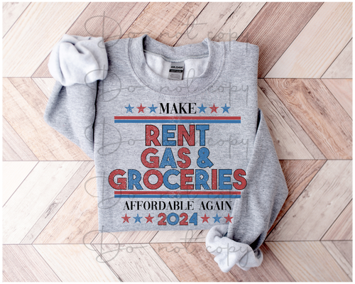 Make rent gas and groceries affordable again 2024 tee or sweatshirt - Mavictoria Designs Hot Press Express