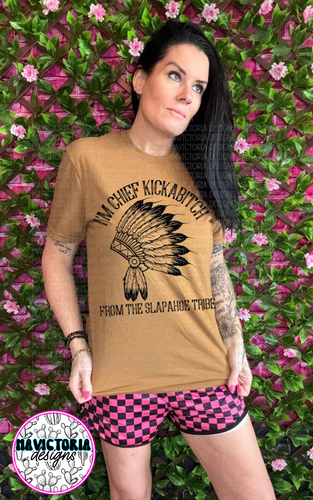 I’m chief kickabitch from the slapahoe tribe funny graphic tee crew long sleeve or hoodie // checkered shorts available separately - Mavictoria Designs Hot Press Express