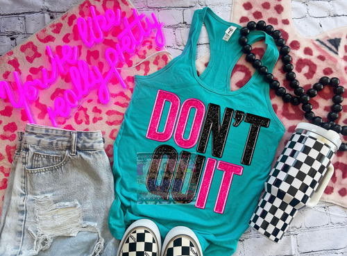 Don’t Quit teal tank top women’s fit - Mavictoria Designs Hot Press Express