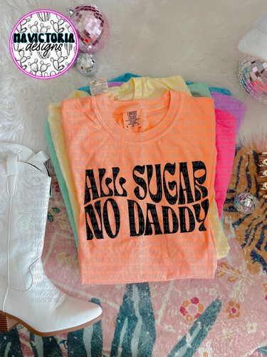 All sugar no daddy FUNNY graphic tee on comfort colors - Mavictoria Designs Hot Press Express
