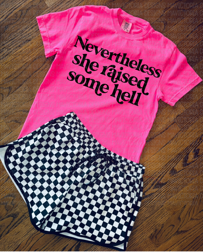 NEVERTHELESS she raised some hell on neon pink comfort colors graphic tee // shorts available separately - Mavictoria Designs Hot Press Express