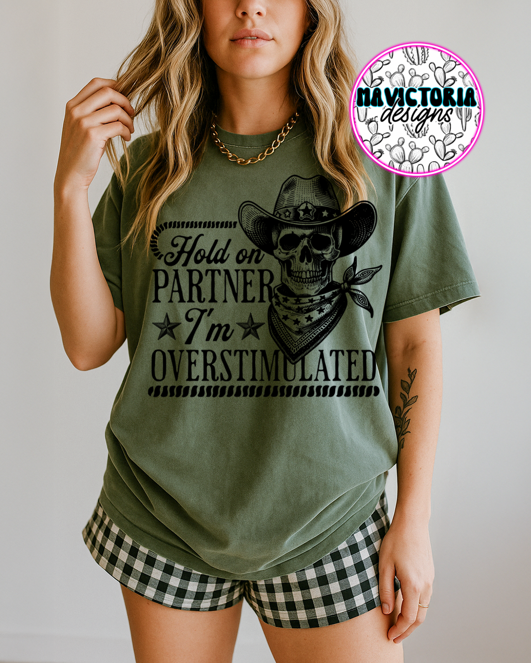 Hold on partner I’m overstimulated on military green comfort colors western graphic tee - Mavictoria Designs Hot Press Express
