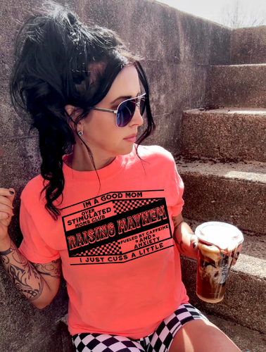 I’m a good mom I just cuss a little RAISING MAYHEM comfort colors graphic tee (you pick color) - Mavictoria Designs Hot Press Express