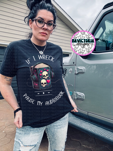 If I wreck pause my audiobook on black hoodie, crewneck, long sleeve or tee - Mavictoria Designs Hot Press Express