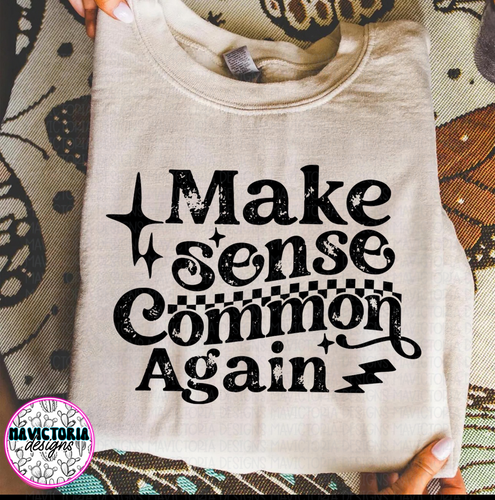 Make sense common again on sand hoodie, crewneck, long sleeve or tee - Mavictoria Designs Hot Press Express