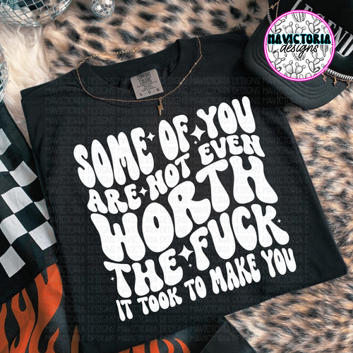 Some of you are not even worth the fuck it took to make you on black hoodie, crewneck, long sleeve or tee - Mavictoria Designs Hot Press Express