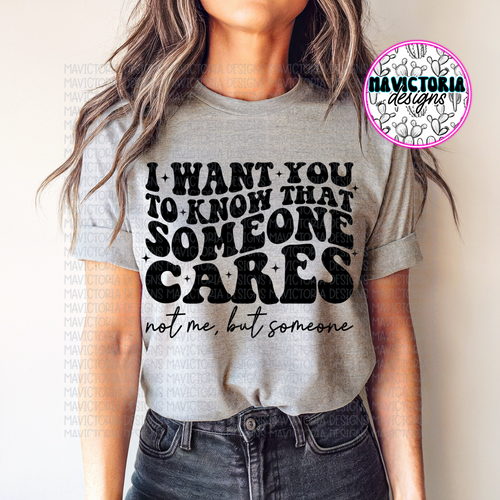 I want you to know someone cares NOT ME, but SOMEONE grey hoodie, crewneck, long sleeve or graphic tee - Mavictoria Designs Hot Press Express