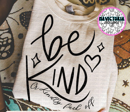 BE KIND or kindly fuck off on sand hoodie, crewneck, long sleeve or graphic tee - Mavictoria Designs Hot Press Express