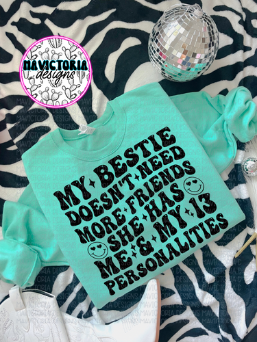 My bestie doesn’t need more friends she has me and my thirteen personalities on cool mint hoodie , crewneck, long sleeve or tee - Mavictoria Designs Hot Press Express