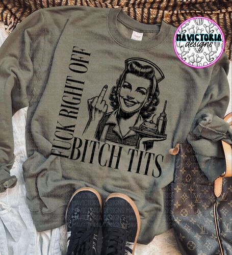 Fuck right off bitch tits on military green hoodie , crewneck, long sleeve or tee - Mavictoria Designs Hot Press Express