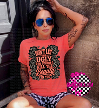 Load image into Gallery viewer, Don’t let the ugly in others kill the beauty in you on Neon coral hoodie or tee
