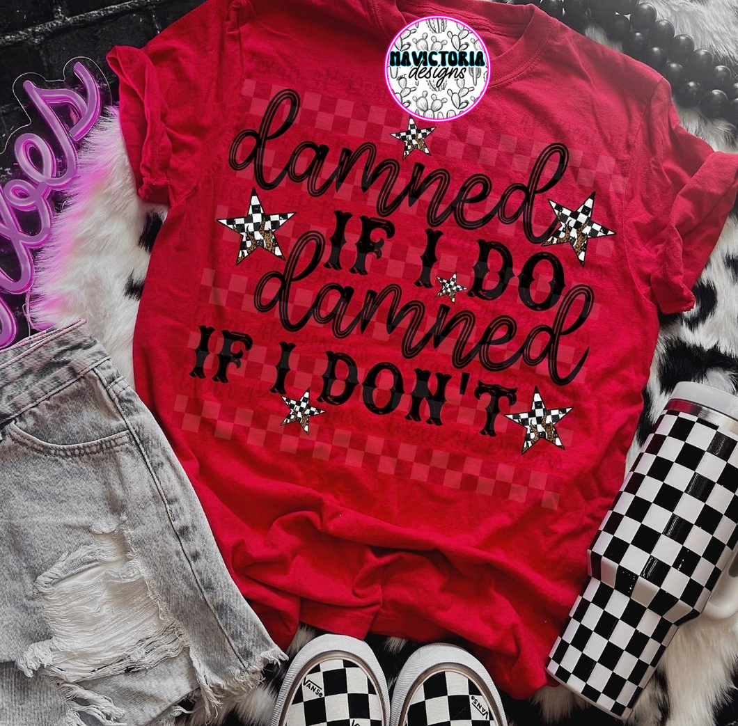 Damned if I do damned if I don’t on red hoodie, crewneck, long sleeve or tee