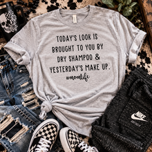 Load image into Gallery viewer, Today’s look is brought to you by dry shampoo and yesterday’s makeup #momlife custom womens graphic tee tshirt - Mavictoria Designs Hot Press Express
