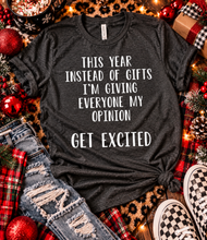 Load image into Gallery viewer, This year instead of gifts im giving everyone my opinion get excited funny christmas graphic tee tshirt. Gift. - Mavictoria Designs Hot Press Express

