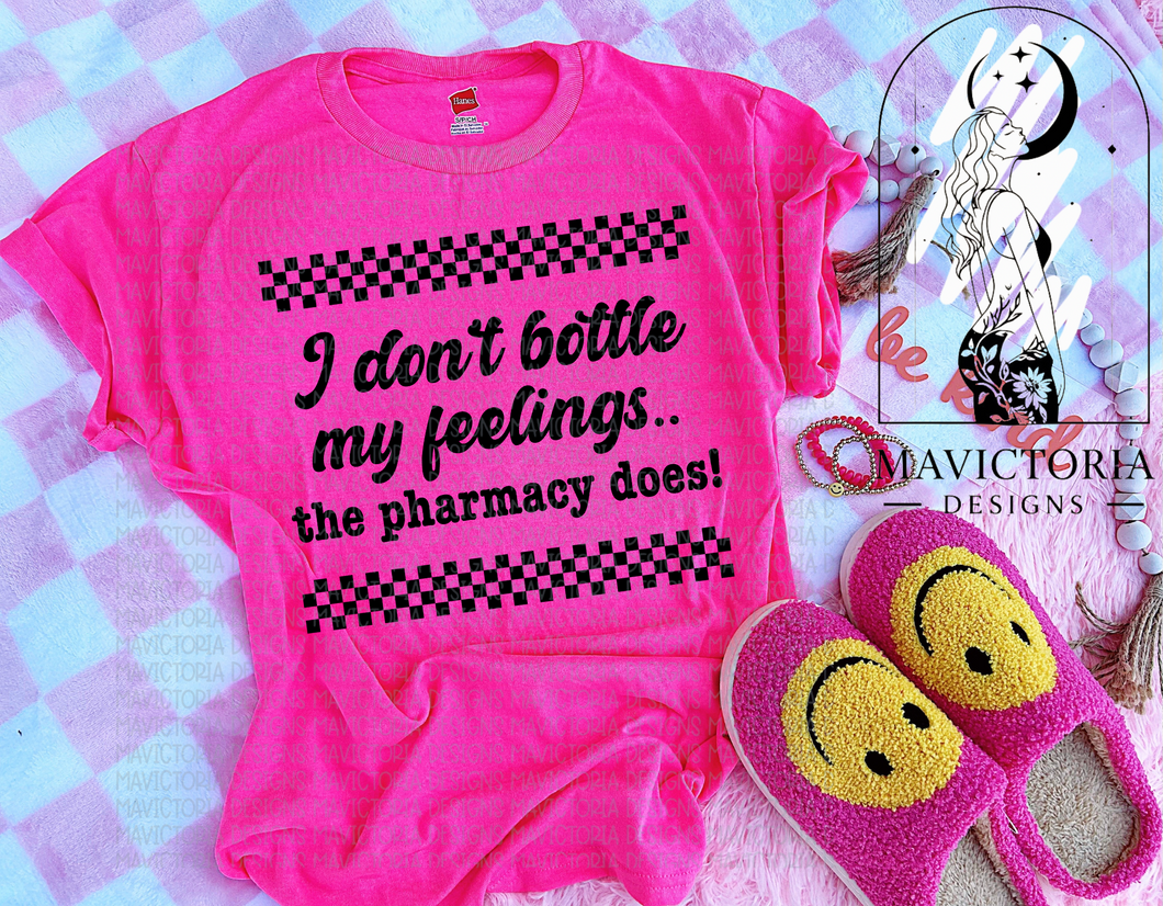 I don’t bottle my feelings the pharmacy does FUNNY on neon pink tee , crewneck, long sleeve or hoodie - Mavictoria Designs Hot Press Express