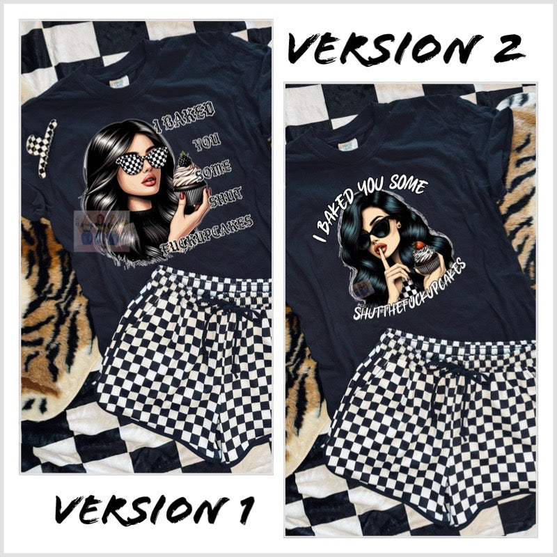 I Baked You Some Shutthefuckupcakes FUNNY graphic tee on comfort colors 2 versions // checkered shorts and clip also available to order - Mavictoria Designs Hot Press Express