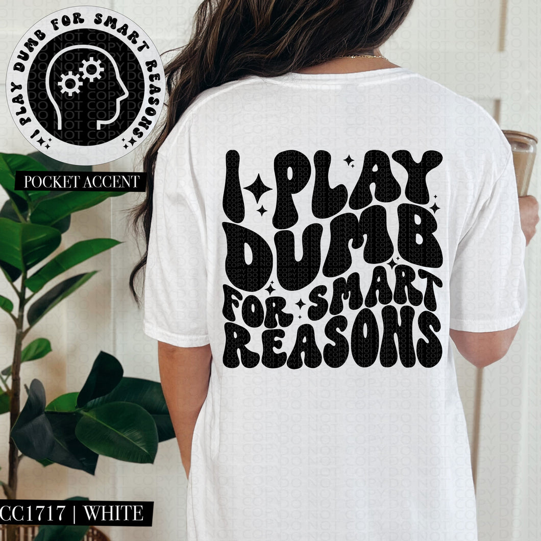 I Play Dumb For Smart Reasons | Comfort Colors Tee - Mavictoria Designs Hot Press Express