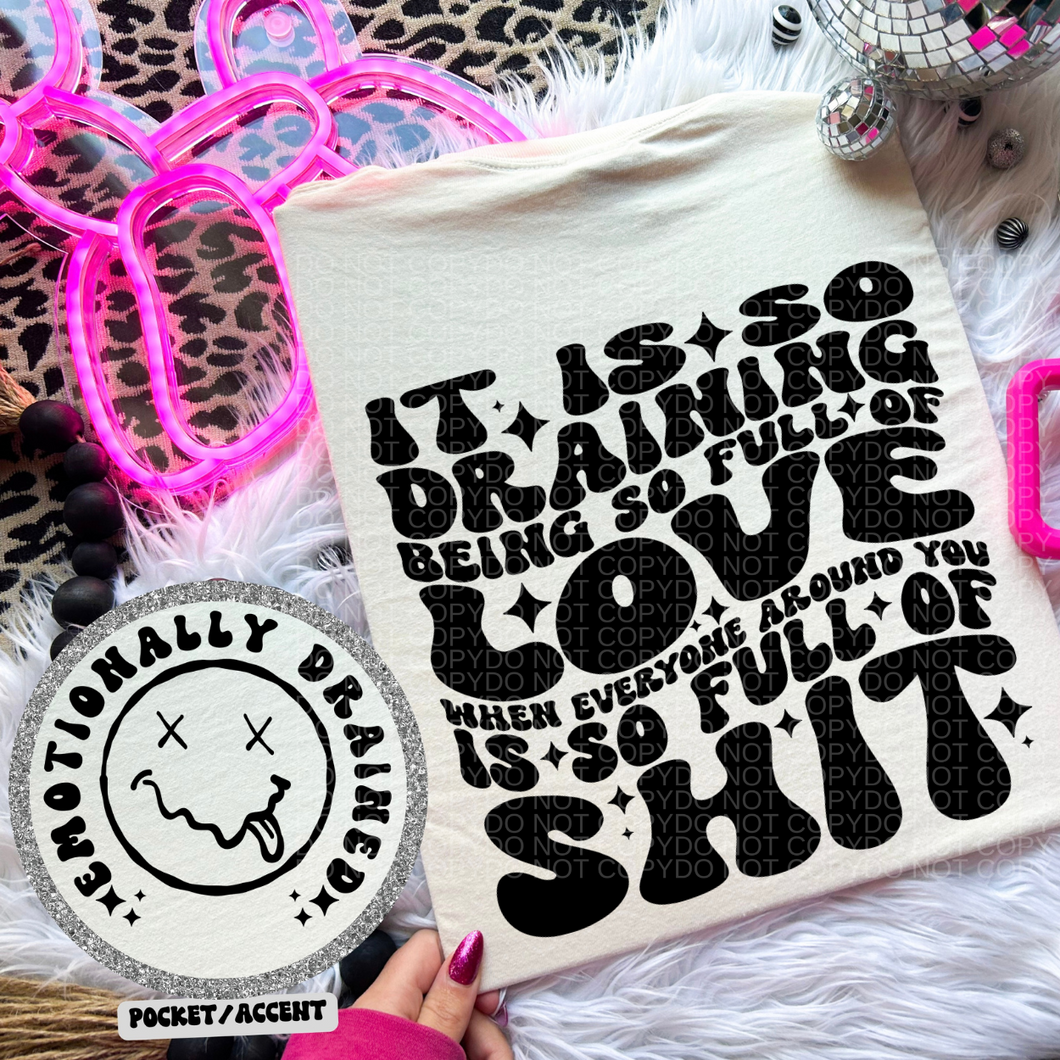 It Is So Draining Being So Full Of Love Wavy Font | Comfort Colors Tee - Mavictoria Designs Hot Press Express