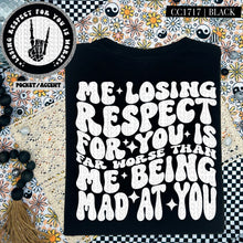 Load image into Gallery viewer, Me Losing Respect For You Is Far Worse Than Me Being Mad At You | Comfort Colors Tee - Mavictoria Designs Hot Press Express
