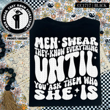 Load image into Gallery viewer, Men Swear They Know Everything Until You Ask Them Who She Is | Comfort Colors Tee - Mavictoria Designs Hot Press Express
