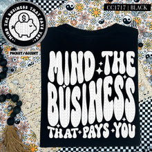 Load image into Gallery viewer, Mind The Business That Pays You | Comfort Colors Tee - Mavictoria Designs Hot Press Express
