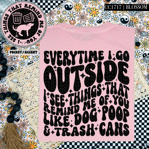 Everytime I Go Outside I See Things That Remind Me Of You Wavy Font | Comfort Colors Tee - Mavictoria Designs Hot Press Express