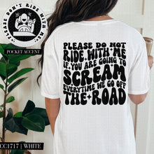 Load image into Gallery viewer, Please Do Not Ride With Me If You Are Going to Scream Every Time We Go Off The Road | Comfort Colors Tee - Mavictoria Designs Hot Press Express
