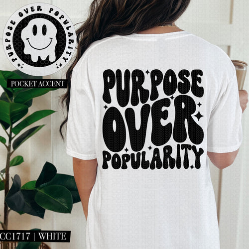 Purpose Over Popularity | Comfort Colors Tee - Mavictoria Designs Hot Press Express