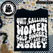 Load image into Gallery viewer, Quit Calling Women Gold Diggers Y&#39;All Don&#39;t Have Any Money | Comfort Colors Tee - Mavictoria Designs Hot Press Express
