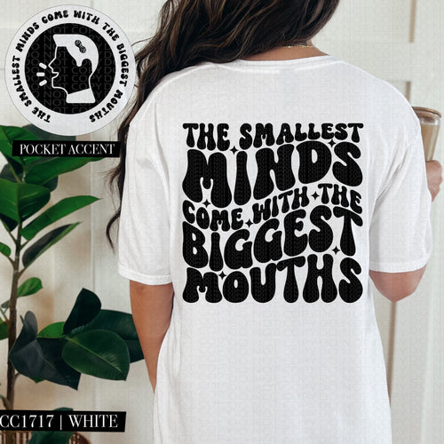 The Smallest Minds Come With the Biggest Mouths | Comfort Colors Tee - Mavictoria Designs Hot Press Express