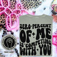 Load image into Gallery viewer, Zero Percent Of Me Is Competing With You Wavy Font | Comfort Colors Tee - Mavictoria Designs Hot Press Express
