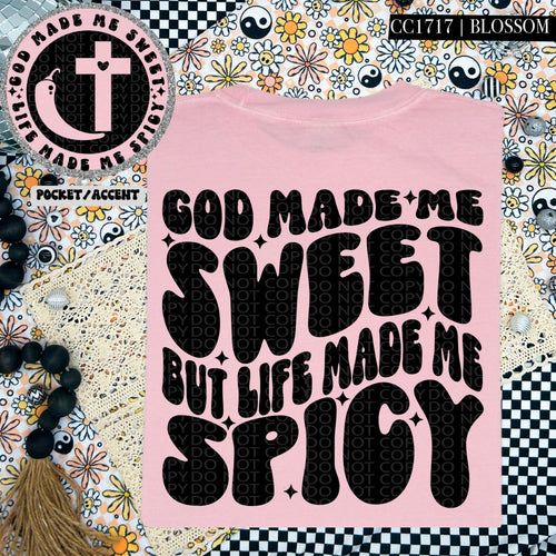 God Made Me Sweet But Life Made Me Spicy | Comfort Colors Tee - Mavictoria Designs Hot Press Express