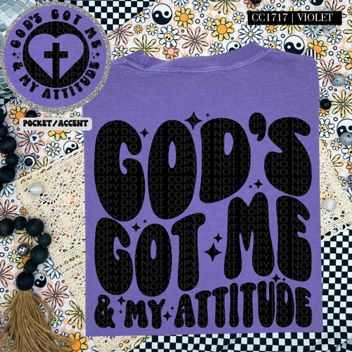 God's Got Me & My Attitude | Comfort Colors Tee - Mavictoria Designs Hot Press Express