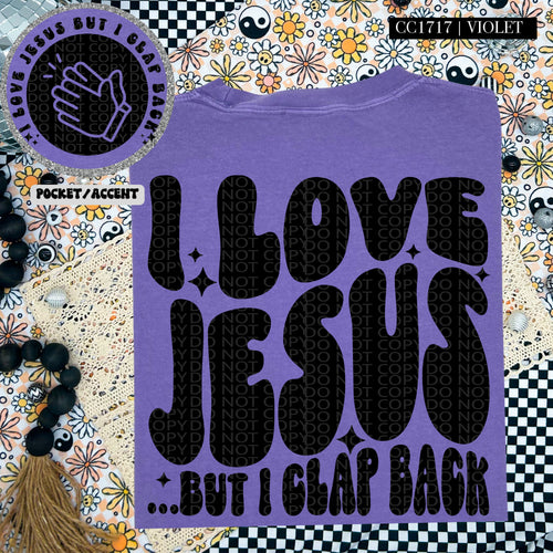 I Love Jesus...But I Clap Back | Comfort Colors Tee - Mavictoria Designs Hot Press Express