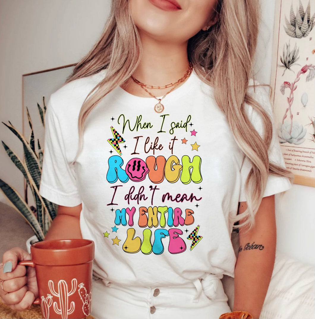When I said I like it rough I didn’t mean my entire life trendy graphic tank tee crew or hoodie - Mavictoria Designs Hot Press Express