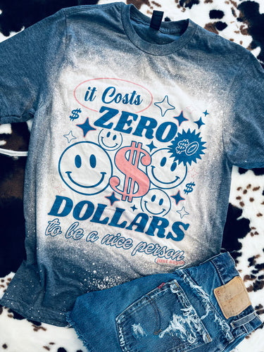 Bleached it costs zero dollars to be a nice person just sayin graphic tee or sweatshirt - Mavictoria Designs Hot Press Express
