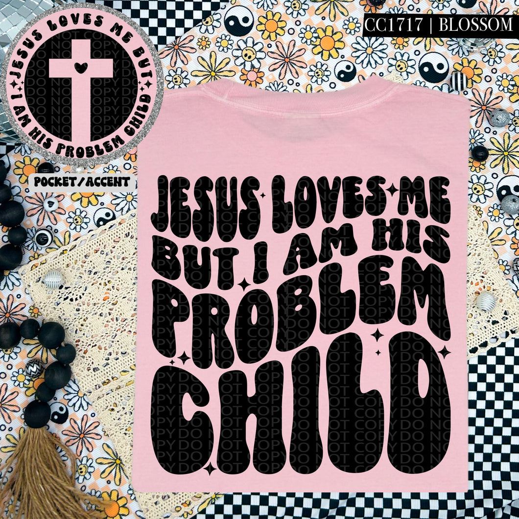 Jesus Loves Me But I Am His Problem Child | Comfort Colors Tee - Mavictoria Designs Hot Press Express