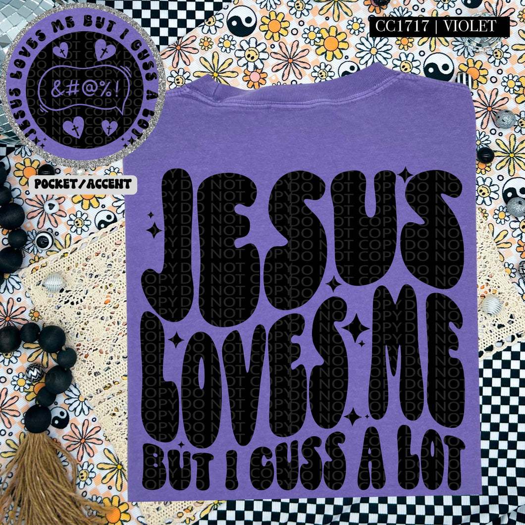 Jesus Loves Me But I Cuss A Lot | Comfort Colors Tee - Mavictoria Designs Hot Press Express