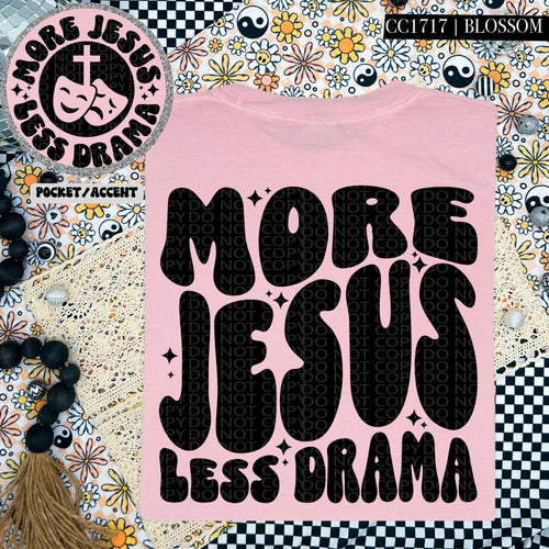 More Jesus Less Drama | Comfort Colors Tee - Mavictoria Designs Hot Press Express